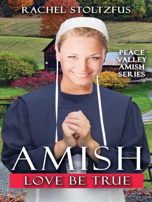 Title details for Amish Love Be True by Rachel Stoltzfus - Available